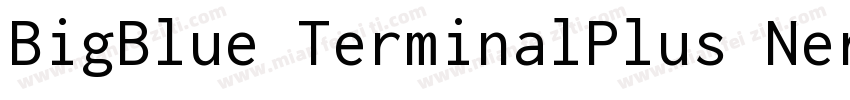 BigBlue TerminalPlus Nerd Font Comp字体转换